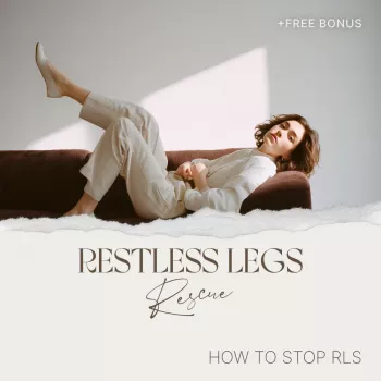 Restless Legs Triggers: Iron, Meds, Caffeine & More